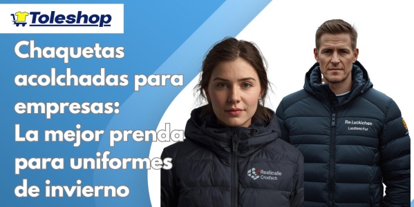 Chaquetas acolchadas para empresas: la mejor prenda para uniformes de invierno