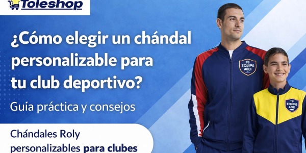 Como elegir un chándal personalizable para tu club deportivo: Guía práctica y consejos