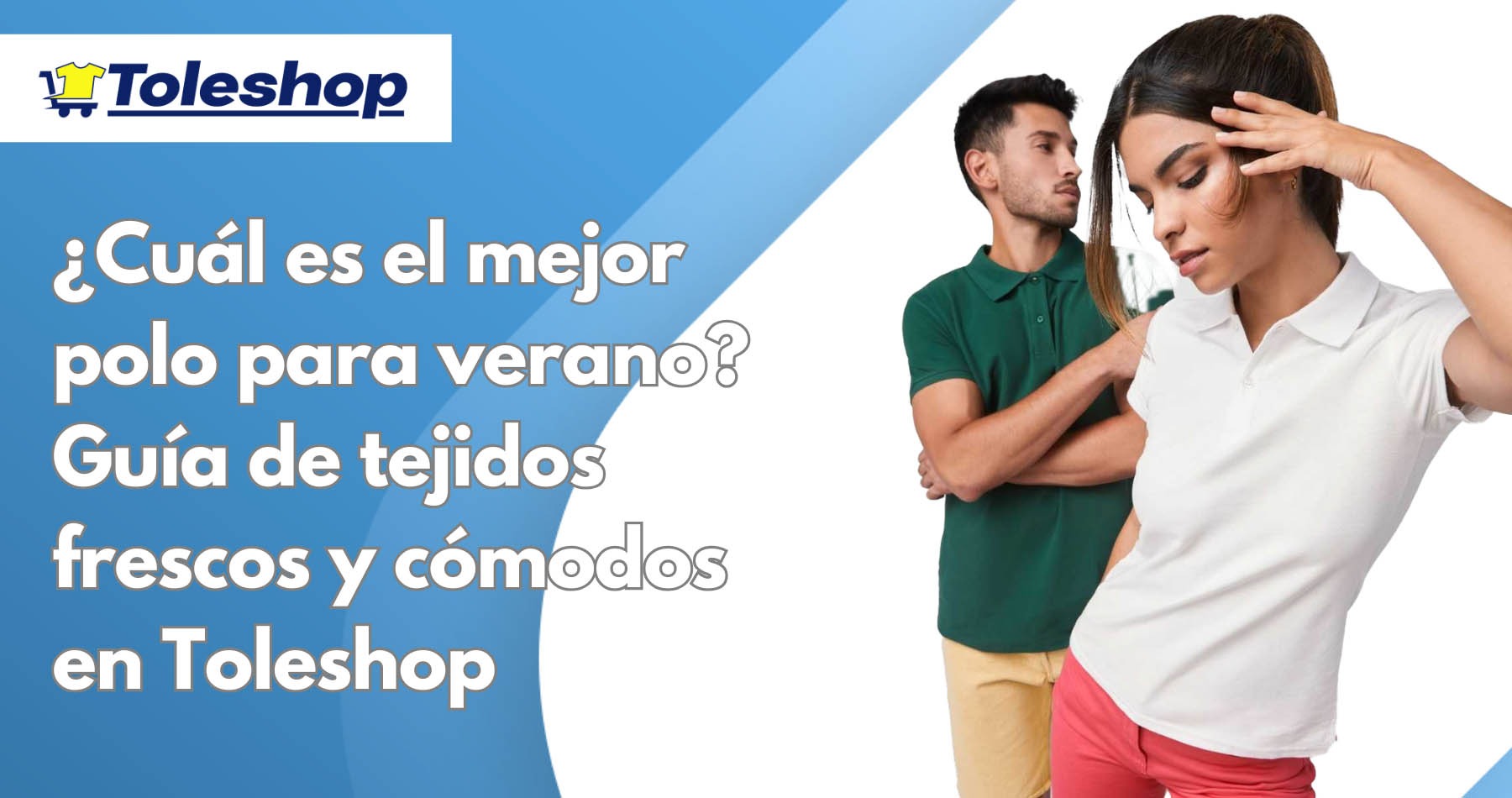 ¿Cuál es el mejor polo para verano? Guía de tejidos frescos y cómodos en Toleshop