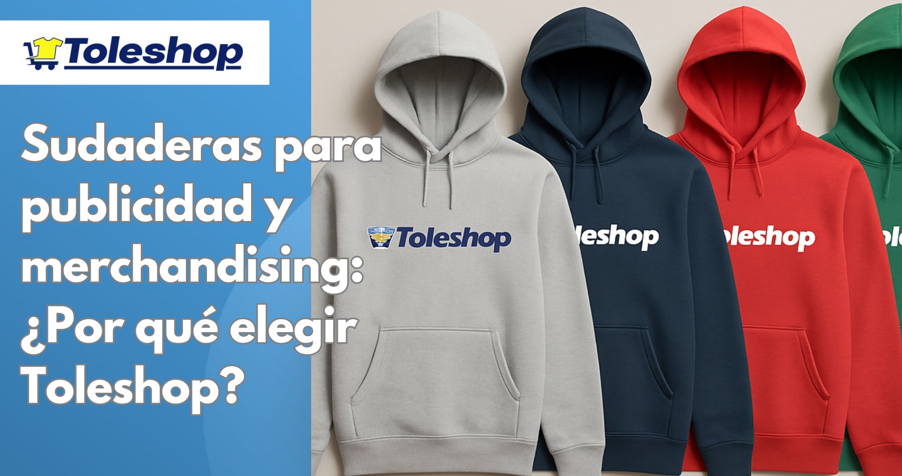 Sudaderas para publicidad y merchandising: ¿Por qué elegir Toleshop?